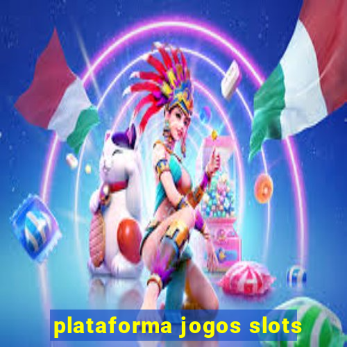 plataforma jogos slots